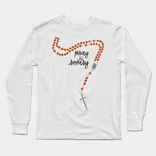 Pray the Rosary! Long Sleeve T-Shirt